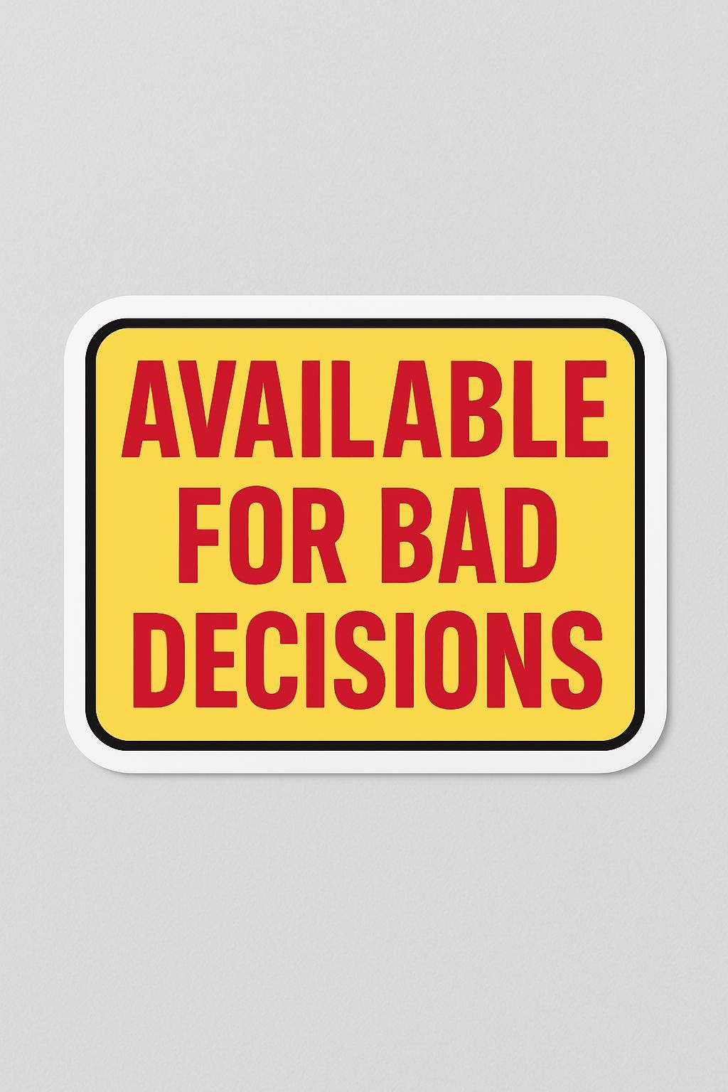 Bad Decisions Sticker